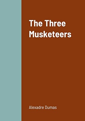 Dumas, Alexandre. The Three Musketeers. Lulu.com, 2022.