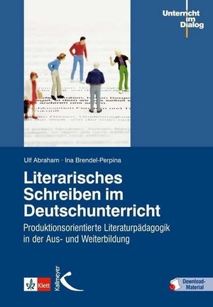 Abraham, Ulf / Ina Brendel-Perpina. Literarisches Schreiben im Deutschunterricht - Produktionsorientierte Literaturpädagogik in der Aus- und Weiterbildung. Kallmeyer'sche Verlags-, 2015.