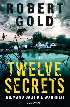 Gold, Robert. Twelve Secrets - - Niemand sagt die Wahrheit - Thriller. Goldmann TB, 2024.