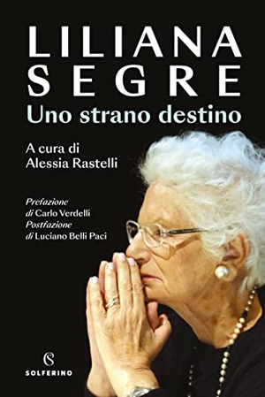 Segre, Liliana. Uno strano destino. Solferino, 2023.