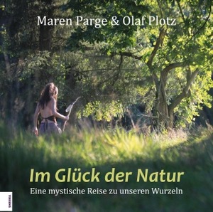 Parge, Maren / Olaf Plotz. Im Glück der Natur - Eine mystische Reise zu unseren Wurzeln. Sheema Medien Verlag, 2026.