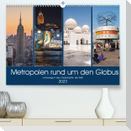 Metropolen rund um den Globus (Premium, hochwertiger DIN A2 Wandkalender 2023, Kunstdruck in Hochglanz)