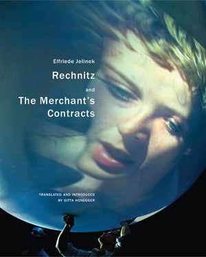 Jelinek, Elfriede. Rechnitz and the Merchant's Contracts. Seagull Books, 2015.