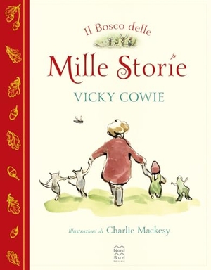 Cowie, Vicky / Charlie Mackesy. Il bosco delle mille storie. Nord-Sud, 2025.