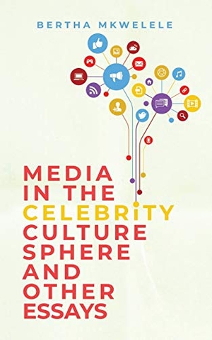 Mkwelele, Bertha. Media in the Celebrity Culture Sphere and Other Essays. Tellwell Talent, 2020.