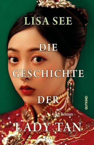 See, Lisa. Die Geschichte der Lady Tan - Roman | 'Ein unfassbar kluger historischer Roman. Lässt einen nicht mehr los.' Brigitte. Gutkind Verlag, 2026.