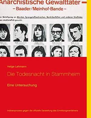 Lehmann, Helge. Die Todesnacht in Stammheim - Eine Untersuchung. Books on Demand, 2019.