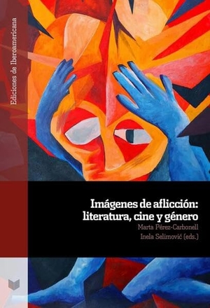Pérez-Carbonell, Marta / Inela Selimovi¿ (Hrsg.). Imágenes de aflicción : literatura, cine y género. Vervuert Verlagsges., 2026.