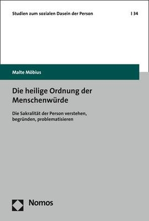 Möbius, Malte. Die heilige Ordnung der Menschenwürde - Die Sakralität der Person verstehen, begründen, problematisieren. Nomos Verlags GmbH, 2020.