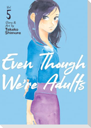 Even Though We're Adults Vol. 5