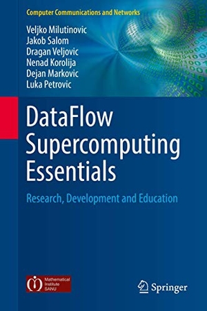 Milutinovic, Veljko / Salom, Jakob et al. DataFlow Supercomputing Essentials - Research, Development and Education. Springer International Publishing, 2017.