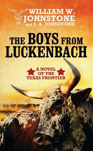 Johnstone, William W / J A Johnstone. The Boys from Luckenbach - A Novel of the Texas Frontier. Center Point, 2027.
