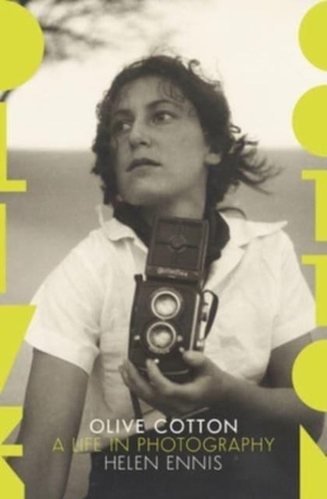 Ennis, Helen. Olive Cotton. HarperCollins Publishers (Australia) Pty Ltd, 2019.