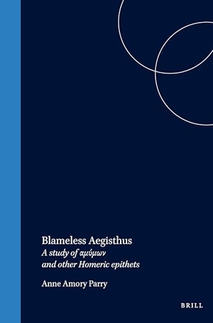 Parry. Blameless Aegisthus. Koninklijke Brill BV, 1973.