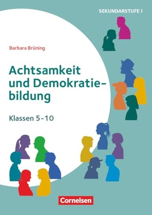 Brüning, Barbara. Themenhefte Sekundarstufe - Fächerübergreifend - Klasse 5-10 - Achtsamkeit und Demokratiebildung - Buch mit Kopiervorlagen. Cornelsen Vlg Scriptor, 2024.