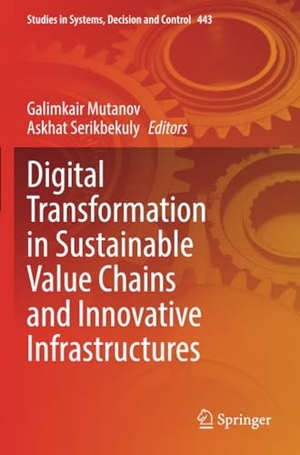 Serikbekuly, Askhat / Galimkair Mutanov (Hrsg.). Digital Transformation in Sustainable Value Chains and Innovative Infrastructures. Springer International Publishing, 2023.