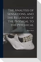 The Analysis of Sensations, and the Relation of the Physical to the Psychical