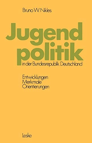 Nikles, Bruno W.. Jugendpolitik in der Bundesrepublik Deutschland - Entwicklungen, Merkmale, Orientierungen. VS Verlag für Sozialwissenschaften, 1978.