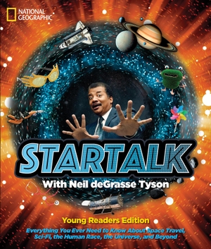 Tyson, Neil Degrasse. Startalk Young Readers Edition. Disney Publishing Group, 2018.
