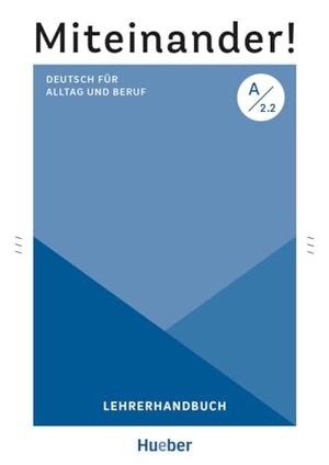 Schwennsen, Anja. Miteinander! Deutsch für Alltag und Beruf A2.2 - Deutsch als Zweitsprache / Lehrerhandbuch. Hueber Verlag GmbH, 2023.