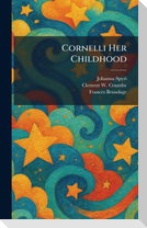 Cornelli Her Childhood