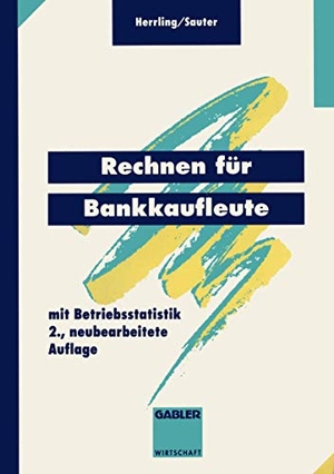 Sauter, Werner / Erich Herrling. Rechnen für Bankkaufleute - mit Betriebsstatistik. Gabler Verlag, 1994.