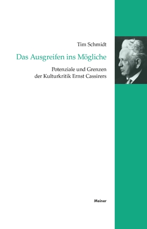 Schmidt, Tim. Das Ausgreifen ins Mögliche - Potenziale und Grenzen der Kulturkritik Ernst Cassirers. Meiner Felix Verlag GmbH, 2026.