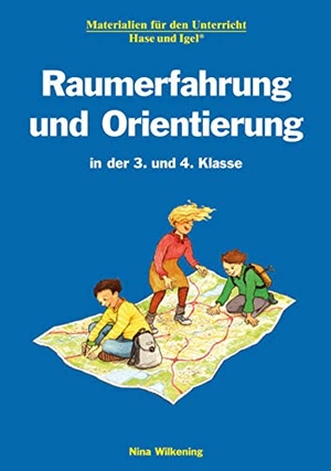Wilkening, Nina. Raumerfahrung und Orientierung in der 3. und 4. Klasse. Hase und Igel Verlag GmbH, 2013.