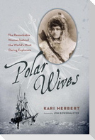 Polar Wives: The Remarkable Women Behind the World's Most Daring Explorers