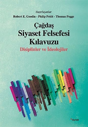 E. Goodin, Robert / Pettit, Philip et al. Cagdas Siyaset Felsefesi Kilavuzu. Dipnot Yayinlari, 2016.