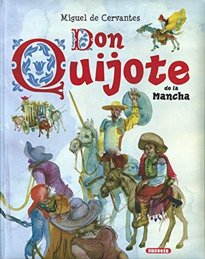 Cervantes Saavedra, Miguel de. Don Quijote de la Mancha. Susaeta Ediciones, 2016.