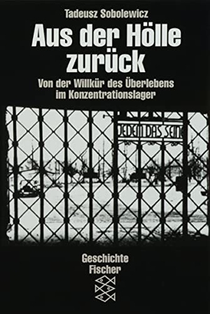 Sobolewicz, Tadeusz. Aus der Hölle zurück - Von der Willkür des Überlebens im Konzentrationslager. S. Fischer Verlag, 1999.