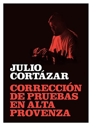 Cortazar, Julio. Corrección de Pruebas En Alta Provenza - Proofreading of Haute Provence, Spanish Edition. Rm Verlag, S.L., 2012.