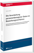 Die Verarbeitung personenbezogener Daten im Bewerbungsverfahren