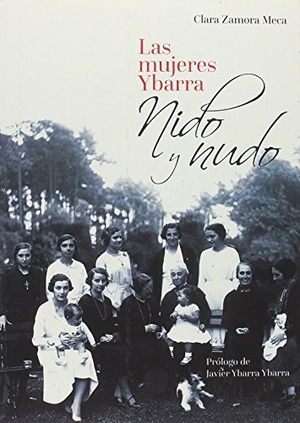 Zamora Meca, Clara. Las mujeres Ybarra : nido y nudo. LID Editorial Empresarial, S.L., 2017.
