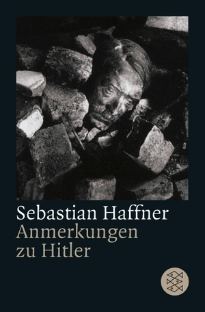 Haffner, Sebastian. Anmerkungen zu Hitler. FISCHER Taschenbuch, 2011.