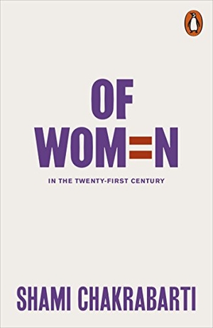 Chakrabarti, Shami. Of Women - In the 21st Century. Penguin Books Ltd, 2018.