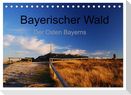 Bayerischer Wald - der Osten Bayerns (Tischkalender 2025 DIN A5 quer), CALVENDO Monatskalender