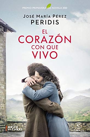 Peridis. El corazón con que vivo. Espasa, 2020.