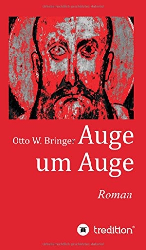 Bringer, Otto W.. Auge um Auge. tredition, 2016.
