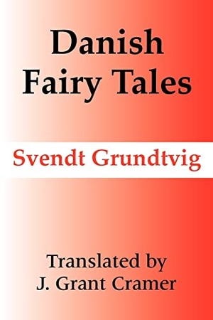 Grundtvig, Svendt. Danish Fairy Tales. INTL LAW & TAXATION PUBL, 2003.