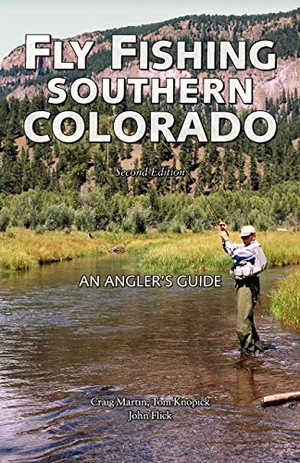 Martin, Craig / Knopick, Tom et al. Fly Fishing Southern Colorado - An Angler's Guide. Turner Publishing Company, 2007.