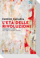 L' età delle rivoluzioni. Progresso e rabbia da 1600 ai giorni nostri