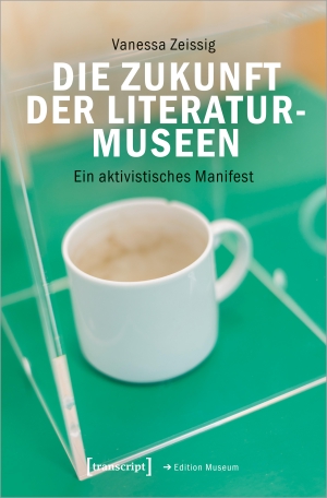 Zeissig, Vanessa. Die Zukunft der Literaturmuseen - Ein aktivistisches Manifest. Transcript Verlag, 2022.