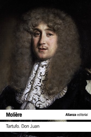 Molière. Tartufo o El impostor ; Don Juan o El festín de piedra. Alianza Editorial, 2014.