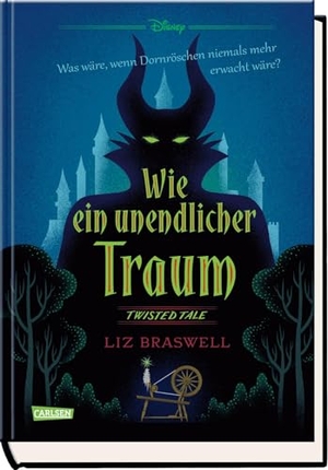 Braswell, Liz / Walt Disney. Disney. Twisted Tales: Wie ein unendlicher Traum (Dornröschen) - Was wäre, wenn Dornröschen niemals mehr erwacht wäre? Für Fans der Villains. Carlsen Verlag GmbH, 2021.