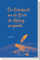 Der Unbekannte aus der Wüste, der Heilung versprach