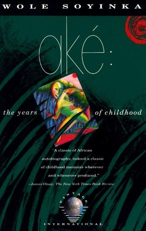 Soyinka, Wole. Ake: The Years of Childhood. VINTAGE, 1989.