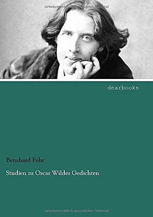Fehr, Bernhard. Studien zu Oscar Wildes Gedichten.