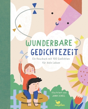 Wunderbare Gedichtezeit - Ein Hausbuch mit 100 Gedichten für dein Leben - Ein Gedichtband zum Vorlesen für Kinder ab 4 Jahren. Magellan GmbH, 2023.